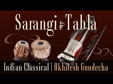 Sarangi & Tabla | Indian Classical Instrumental | Sarangi Solo | Akhilesh Gundecha