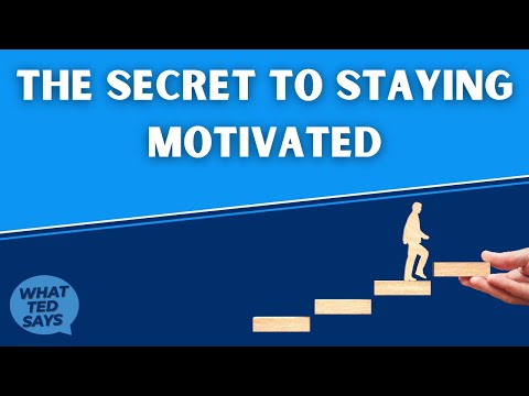 The Secret To Staying Motivated