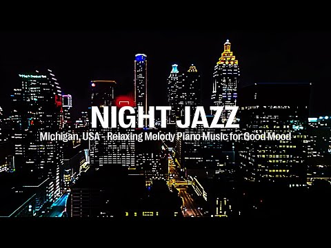 Michigan, USA Night Jazz - Relaxing Jazz Melody Music for Good Mood - Piano & Saxophone Jazz Music