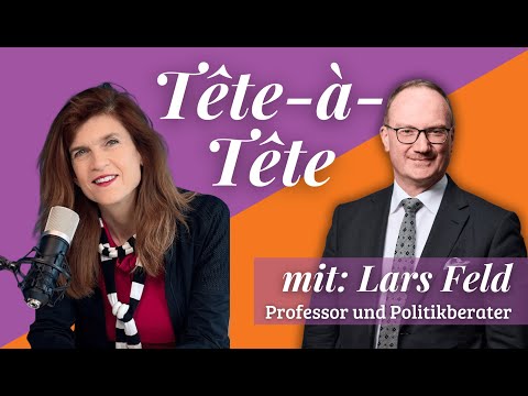 Tête-à-Tête mit Lars Feld |  Professor, Podcaster, Politikberater