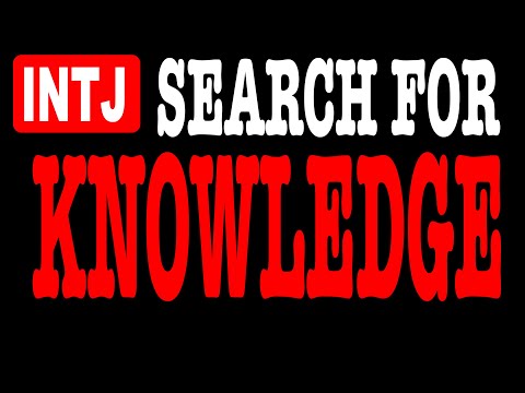 Why Knowledge? INTJ drive.