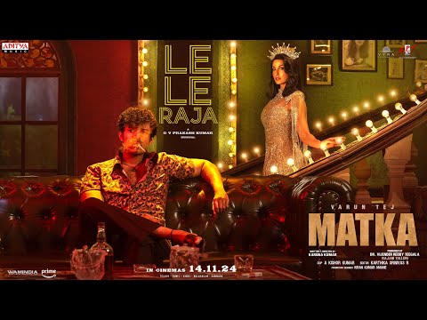 Le Le Raja Lyrical Video (Hindi) | MATKA | Varun Tej | Nora Fatehi | Karuna Kumar | GV Prakash Kumar