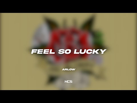 Arlow - Feel So Lucky [NCS Lyrics]