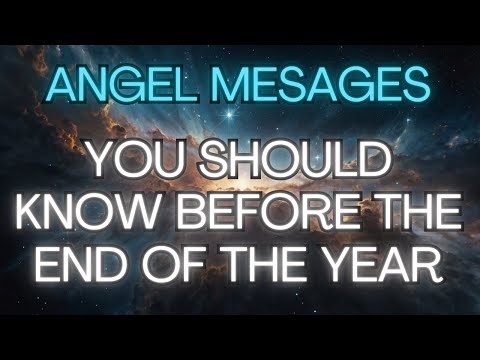 YOU SHOULD KNOW BEFORE THE END OF THE YEAR {Angel Messages}🌟