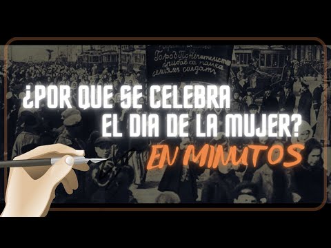 ¿POR QUE CELEBRA EL DIA DE LA MUJER? en minutos