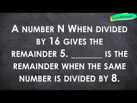 A number N When divided by 16 gives the    remainder 5. ______ is the remainder when the same