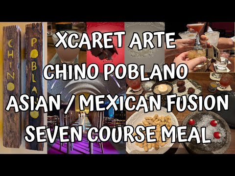 XCARET ARTE CHINO POBLANO ASIAN/MEXICAN FUSION SEVEN COURSE MEAL