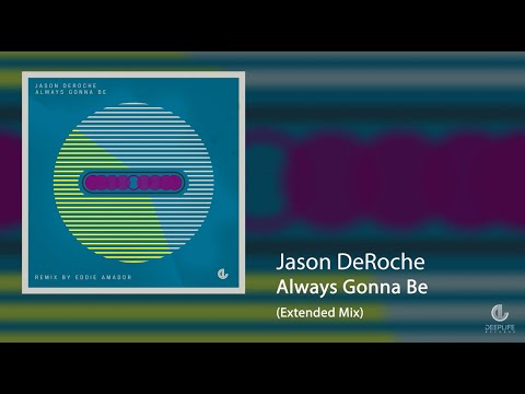 Jason DeRoche - Always Gonna Be (Extended Mix)