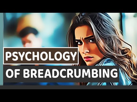 The Psychology Of Breadcrumbing