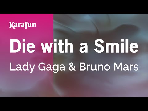 Die with a Smile - Lady Gaga & Bruno Mars | Karaoke Version | KaraFun