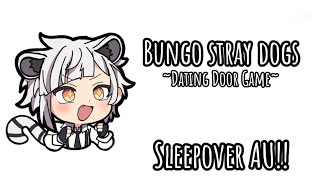 Bungo stray dogs- Dating door game :: SLEEPOVER AU!!