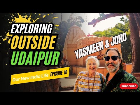 Our New India  Life Ep 18 - Exploring Outside of Udaipur - What beautiful hidden places!