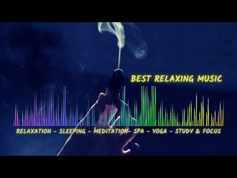 Best Music for Sleep, Relaxation, Yoga, Spa, Meditation, Study, and Focus - You Won't Believe...