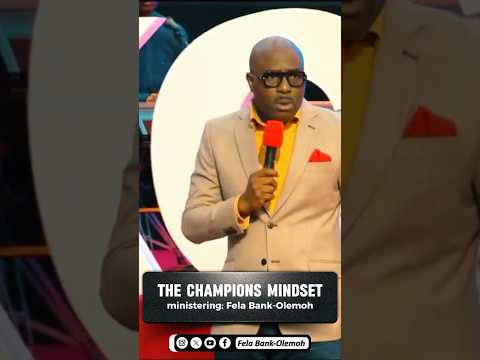 The Champions Mindset || Fela Bank-Olemoh