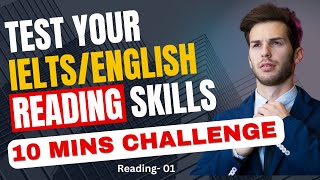 Test Your IELTS/English Reading Skills | It's 10 Mins Challenge #IELTSReading #EnglishReadingSkills