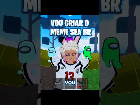 to criando o meme sea br #memesea #robloxonepiece #bloxfruitsbr