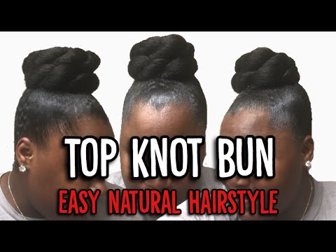 SLEEK TOP KNOT BUN ON NATURAL HAIR | HIGH TOP KNOT BUN ON NATURAL HAIR