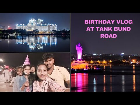 Birthday vlog at Tank Bund Road