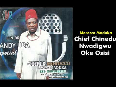 Chief Chinedu Nwadigwu Oke Osisi - Emeka Morocco