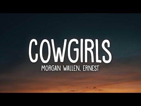 Morgan Wallen - Cowgirls (Lyrics) ft. ERNEST