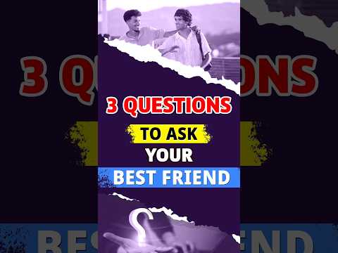 3 Must-Ask Questions for Your Best Friend! (Deepen Your Bond) |Test Your Friendship Bond |Friendship