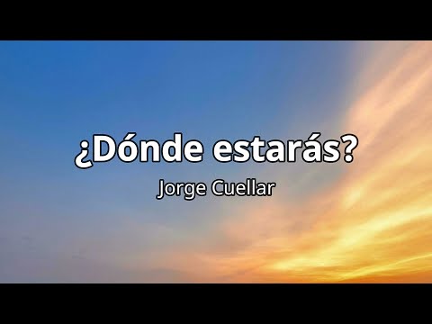 Jorge Cuellar - dónde estarás? (Letra/Lyrics)