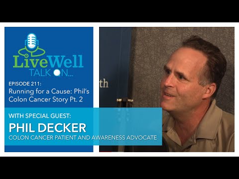 Ep. 211 - LiveWell Talk On...Running for a Cause Phil's Colon Cancer Story Pt. 2 (Phil Decker)