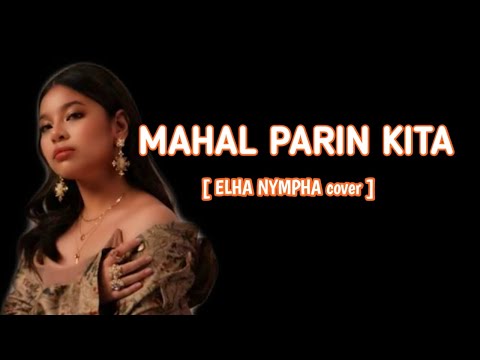 MAHAL PARIN KITA | ELHA NYMPHA #elhanympha #rockstar #lyricvideo