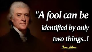 Thomas Jefferson's Insight: Two Sure Signs Of A Fool