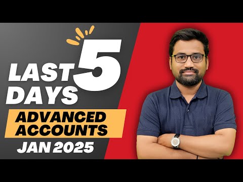 Revise Only Advanced Accounting | Last 5 Days | First exam shall be Best Exam | Jan 2025