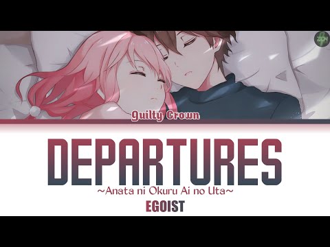 Guilty Crown Insert Song -Departures~Anata ni Okuru Ai no Uta~- Lyrics