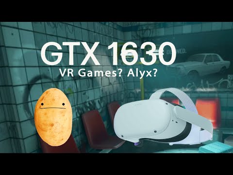 Can the nvidia GTX 1630 Play VR Games?  Alyx vs Potato GPU in a budget VR Desktop - Quest 2