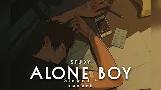 Alone boy |  heart broken | lofi songs | sad songs | popular songs | study songs | broken songs lofi