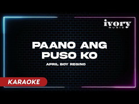 Paano Ang Puso Ko - April Boy Regino (KARAOKE)