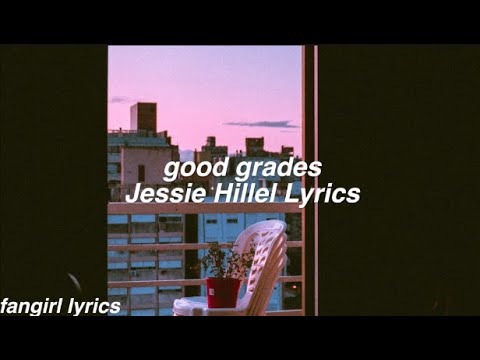 good grades || Jessie Hillel Lyrics