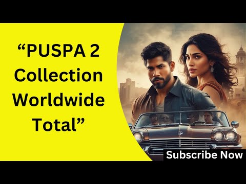 “PUSPA 2 Collection Worldwide Total Earnings: Breaking Box Office Records in 2024!”