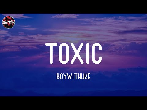 BoyWithUke - Toxic (Lyrics)