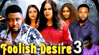 FOOLISH DESIRE SEASON 3 - (New Movie) Onny Michael -  2025 Latest Nigerian Nollywood Movie