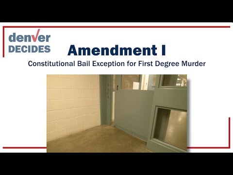 Amendment I - Constitutional Bail Exception for First Degree Murder