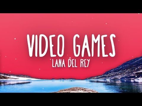 Lana Del Rey - Video Games (Lyrics)