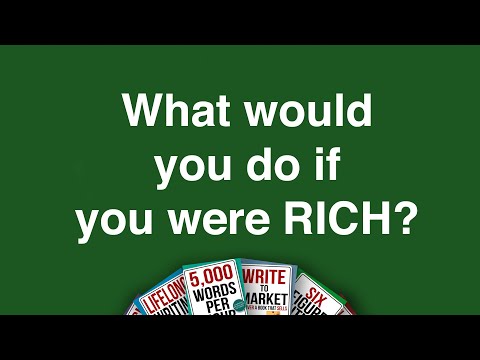 What would you do if you were rich?