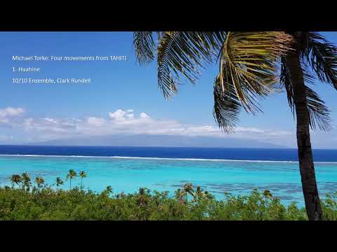 Michael Torke: Four movements from TAHITI, 1. Huahine