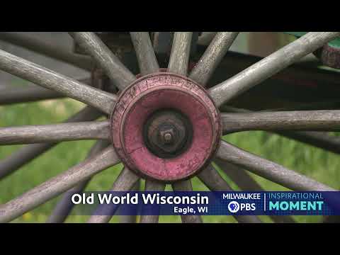 Milwaukee PBS Presents | Inspirational Moments | Old World Wisconsin