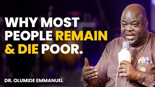 WHY MOST PEOPLE REMAIN AND DIE POOR [PART 1] - Dr. Olumide Emmanuel #dancreateswealth