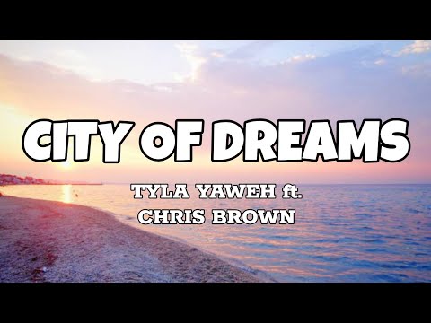 City Of Dreams - Tyla Yaweh ft. Chris Brown (Lyrics)