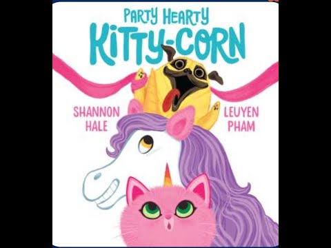 Party Hearty  Kitty Corn  by Shannon Hale & Leuyen Pham