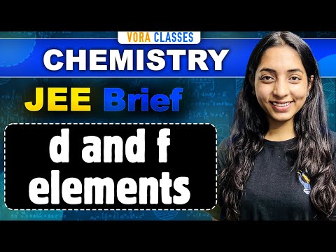 JEE Brief: D and F Block Elements Class 12 Chemistry One Shot for JEE Main and Advanced