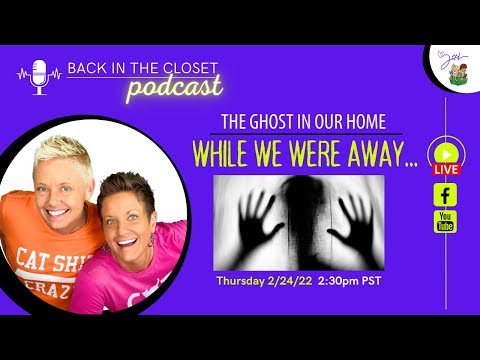 The Ghost In Our House | Back In The Closet Podcast | Two Crazy Cat Ladies