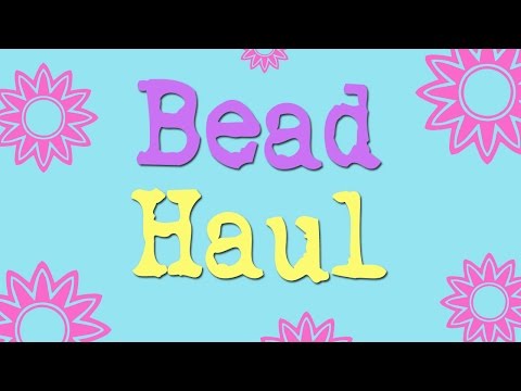 ~Bead haul (July 2015)~