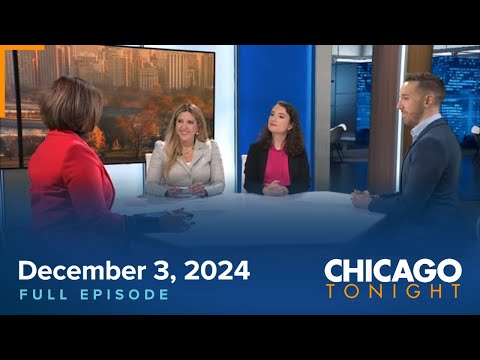 December 3, 2024 Full Episode — Chicago Tonight